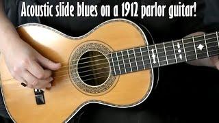 Slide blues on a vintage 1912 parlor guitar!