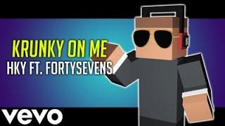 HKY- Krunky On Me ft. FortySevens (Official Video)