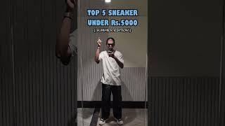 Top 5 Sneaker Under 5000 for Summers