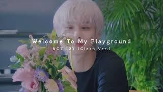 [NCT 127] Welcome To My Playground (Clean Ver.)