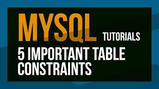 MYSQL 5 Important Table Constraints