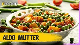 Aloo Mutter | How to make Aloo Mutter | The Foodie