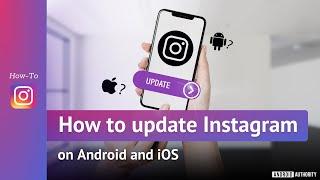 How to update Instagram on Android and iOS