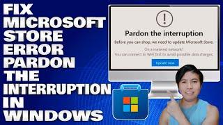 How To Fix Microsoft Store Error Pardon The Interruption in Windows