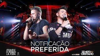 Zé Neto e Cristiano - NOTIFICAÇÃO PREFERIDA - #EsqueceOMundoLaFora