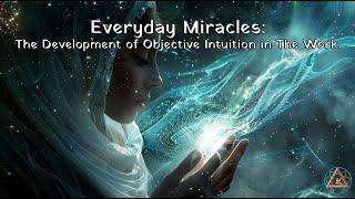 Everyday Miracles: The Development of Objective Intuition in The Work.