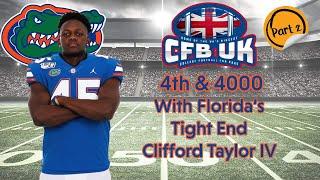 Clifford Taylor IV, Florida Gators | 4th & 4000 | Episode 17 (Part 2 of 2)