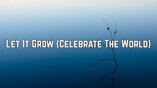 Ester Dean - Let It Grow (Celebrate The World) (Lyric Video)