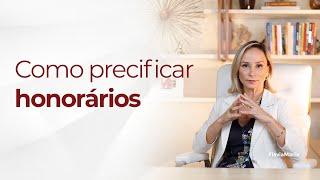 Como PRECIFICAR seus HONORÁRIOS na advocacia da forma certa - Flávia Maria