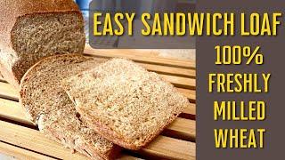 Easy Sandwich Bread with 100% Freshly Milled Wheat | Yeast Bread | Best Bread Recipe