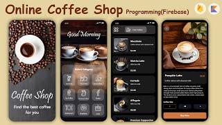 Online Coffee Shop app Android Studio Project with Firebase & Kotlin- android studio Koala