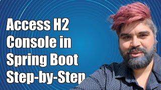 How to Access H2 Console in Spring Boot: Step-by-Step Guide