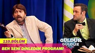 Güldür Güldür Show 110.Bölüm - Ben Seni Dinledim Programı