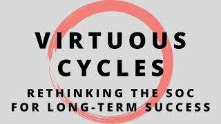 Virtuous Cycles: Rethinking the SOC for Long-term Success - John Hubbard