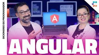 Angular (O Vídeo que Você Precisava para Começar no Framework) // Dicionário do Programador