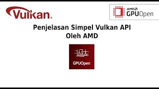 Vulkan API Simple Explanation By AMD. Indonesia