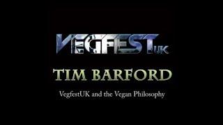Tim Barford - VegfestUK and the Vegan Philosophy