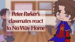 Peter Parker’s [ Spider-Man’s ] classmates react to No Way Home || MARVEL || part 2