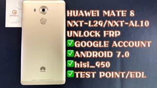 HUAWEI MATE8 / NXT-L29 / NXT-AL10  UNLOCK FRP｜ANDROID 7.0｜GOOGLE ACCOUNT｜TEST POINT｜BY MRT