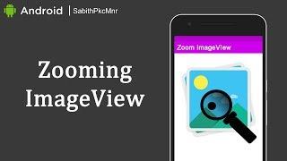 Zooming ImageView Feature | Android Studio 3.0 | Android Libraries Tutorials