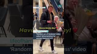 ‘Random act of kindness’ video called ‘dehumanising’ by woman featured in it