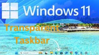 Windows 11 Transparent Taskbar | How to Enable Transparent Taskbar in Windows 11