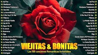 Las 100 Canciones Romanticas Inmortales  Romanticas Viejitas en Español 80,90's 