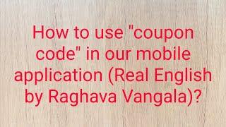 How to use coupon code in "Real English by Raghava Vangala"?