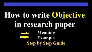 How to write objective in research paper l how to write objective of research l step by step guide