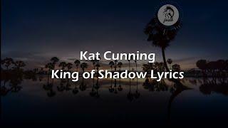 Kat Cunning   -King of Shadow (Lyrics)