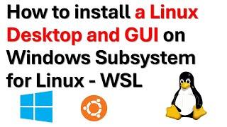 How to Install a Linux Desktop and GUI on Windows Subsystem for Linux - WSL in Windows