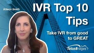 IVR Top 10 Tips to take IVR from good to GREAT