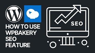 How To Use WPBakery Page Builder WordPress Plugin SEO Feature? 