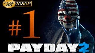 Payday 2 Walkthrough Part 1 [1080p HD] - First 70 Minutes! - No Commentary