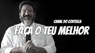 Mario Sergio Cortella - Faça o Teu Melhor