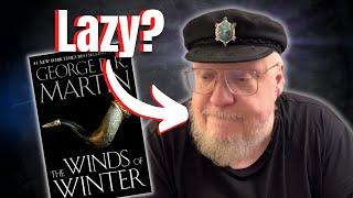 Is George R.R. Martin Just Lazy? - Author of Game Of Thrones