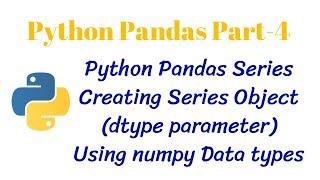 Python Pandas PT-4 || dtype, Creating Series with numpy Data types || CLASS 12 Informatics Practices