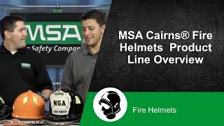 MSA Cairns® Fire Helmets  Product Line Overview