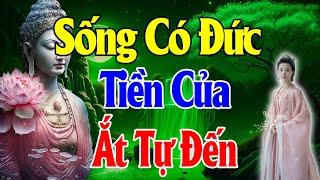 Nghe Phật Dạy Cực Thấm Sống Có Đức Tiền Của Tự Đến Rất Hay