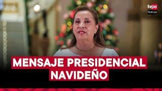 La presidenta de la república, Dina Ercilia Boluarte Zegarra, brinda un mensaje por Navidad