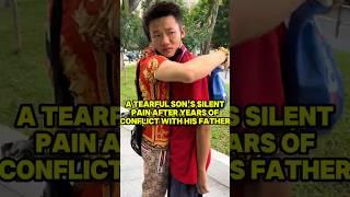 A Tearful Son's Silent Pain After Years of Conflict with His Father  #hearttouching
