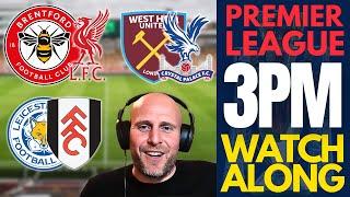 3pm Premier League Watchalong (Brentford v Liverpool | Leicester v Fulham | West Ham v Palace)