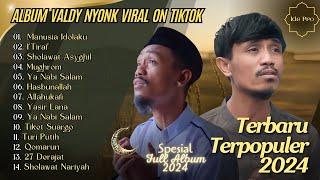 Valdy Nyonk - Manusia Idolaku ( Nabiyullah Muhammad ) - I'Tiraf | Full Album Sholawat Terbaru