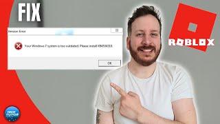 How To Fix Your Windows 7 System Is Too Outdated Roblox