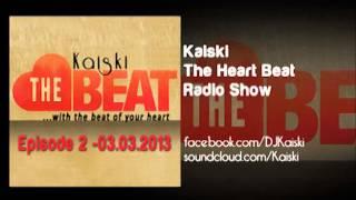 Kaiski - The Heartbeat Radio Show (episode 2) - 03.03.2013