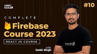 Master Firebase - Tutorial for Beginners 2023  | React JS Complete Course 2023 | Code with Scaler