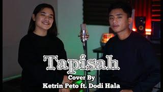 TAPISAH DODDIE & GHEGE - KETRIN PETO FT DODI HALA  ( COVER )