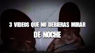 3 videos que no DEBIERAS MIRAR DE NOCHE