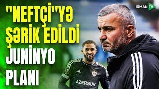 "Neftçi"yə təklif olunanı "Qarabağ"a sırıyırlar? - JUNİNYO EFFEKTİ