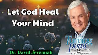 Let God Heal Your Mind - Dr.  David Jeremiah